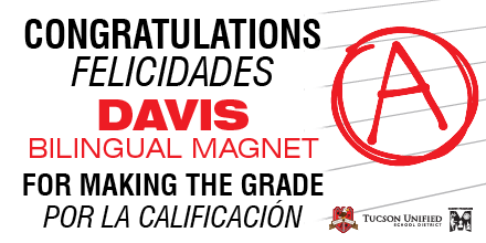 Congratulations! Felicidades! Davis Bilingual Magnet for Making the Grade - Por la Calificacion
